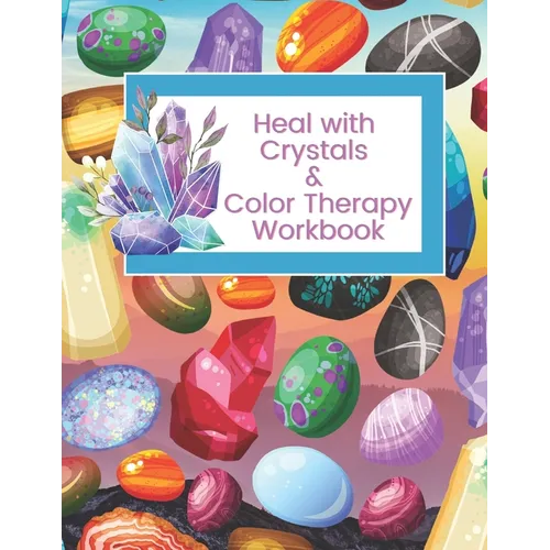 Heal with Crystals & Color Therapy Workbook by Paulette Lane